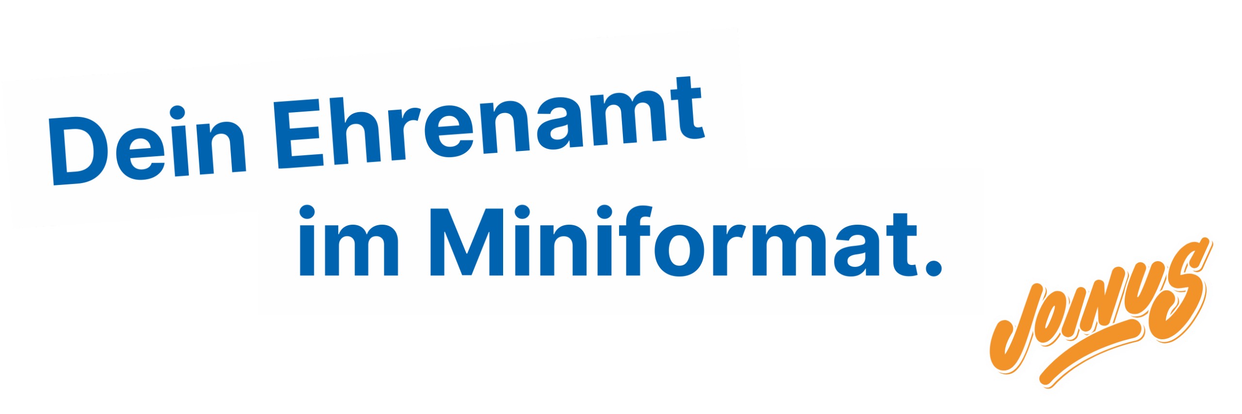 Deine Ehrenamt im Miniformat - Join us